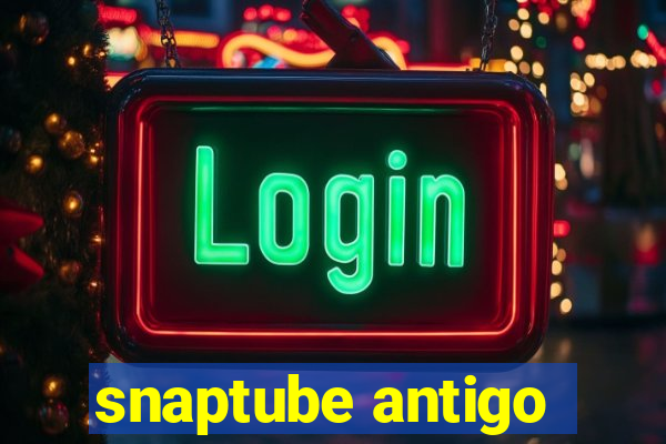 snaptube antigo